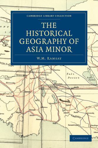 The Historical Geography of Asia Minor Ramsay Paperback 9781108014533