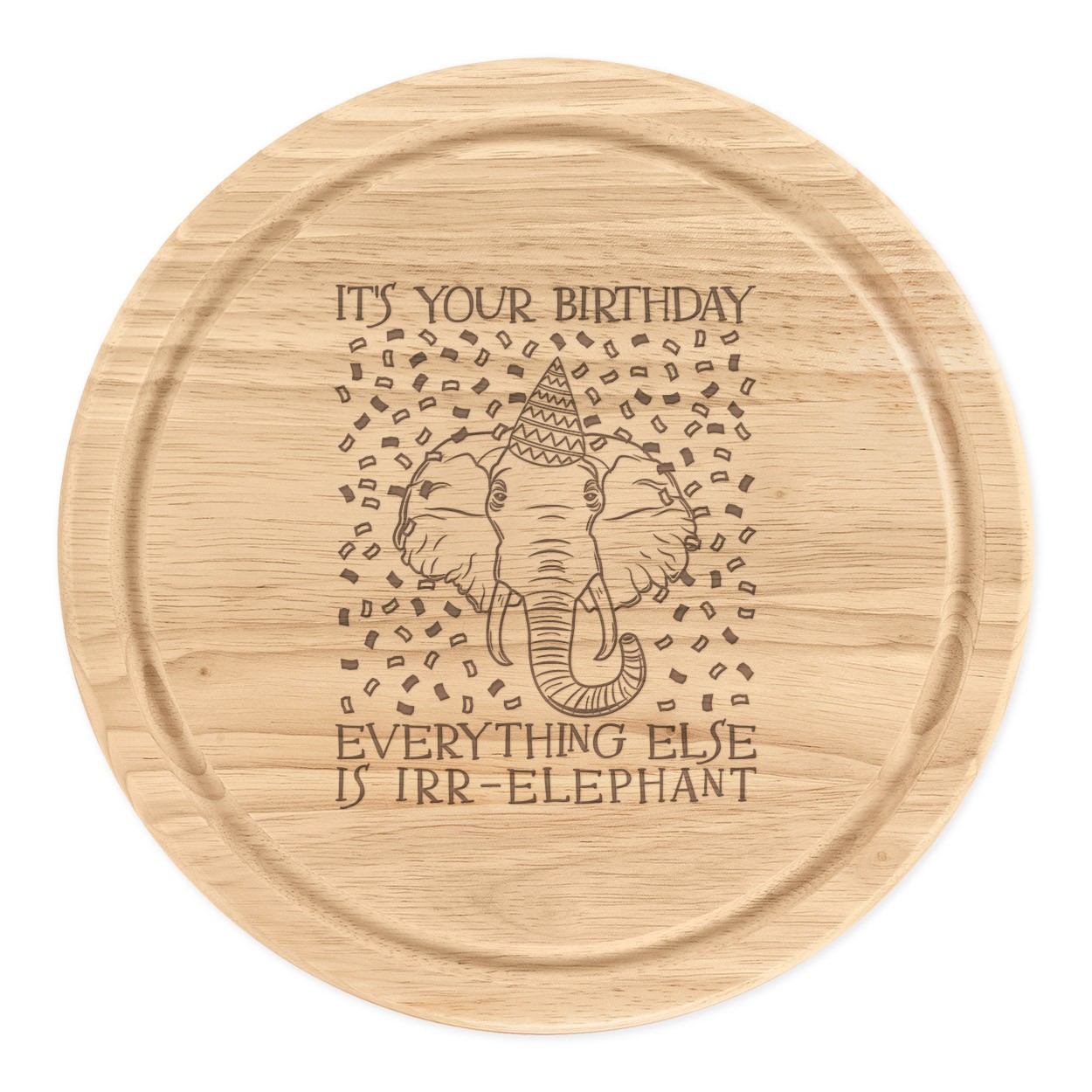 It's Your Birthday Everything Else Is Irr-Elephant Round Chopping Cheese Board