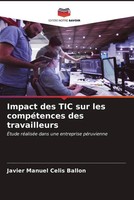 Impact Des TIC Sur Les CompéTences Des Travailleurs Javier Manuel Celis Ballon