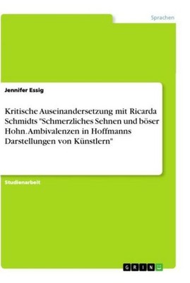 Kritische Auseinandersetzung mit Ricarda Schmidts ''Schmerzliches Sehnen und bös