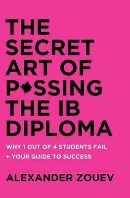 Alexander Zouev The Secret Art of Passing the IB Diploma (Hardback)