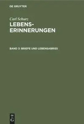 Carl Schurz | Briefe und Lebensabriß | Buch | Deutsch | De Gruyter