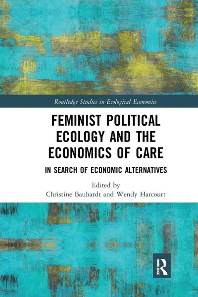Christine Bauhardt (U. A.) | Feminist Political Ecology And The Economics Of...-image
