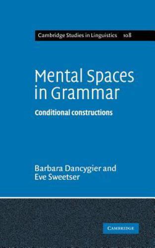 Cambridge Studies in Linguistics Ser.: Mental Spaces in Grammar : Conditional...