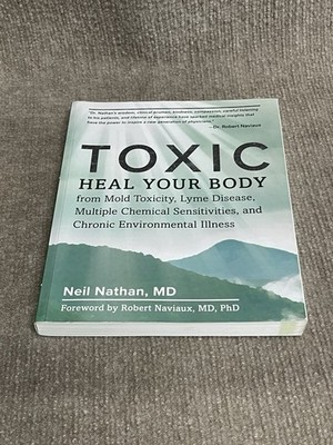 Toxic: Heal Your Body from Mold Toxicity, - Paperback, by Nathan Neil - Good
