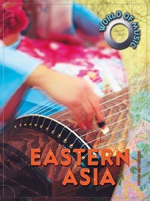 Eastern Asia (World of Music) By Peter Gutierrez. 9780431117867