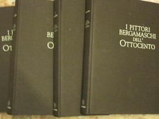 I PITTORI BERGAMASCHI DELL'OTTOCENTO 4 VOLUMI-EDIZIONI BOLIS