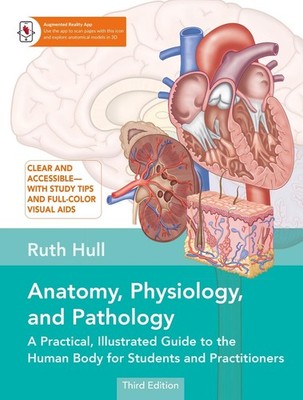 Anatomy, Physiology, and Pathology: A Practical, Illustrated Guide to the Human 