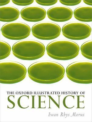 Oxford Illustrated History of Science by Iwan Rhys Morus (2017, Hardcover)