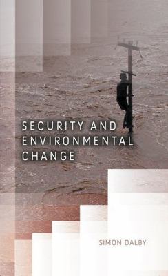 Security and Environmental Change by Dalby, Simon