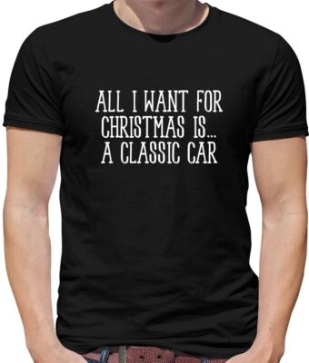 All I Want For Christmas Is A Classic Car - Herren T-Shirt - Cars Xmas Love
