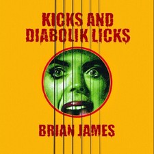 Brian James - Kicks¦and Diabolik Licks [New CD]