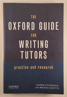 The Oxford Guide for Writing Tutors: Practice & Research by Fitzgerald & Ianetta
