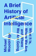 A Brief History of Artificial Intelligence: What It Is, Where We Are, and Wh...