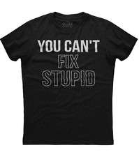You Can't Fix Stupid Funny Mens Short Sleeve Cotton Black T-shirt