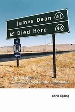 James Dean Died Here: The Locations of A- paperback Chris Epting