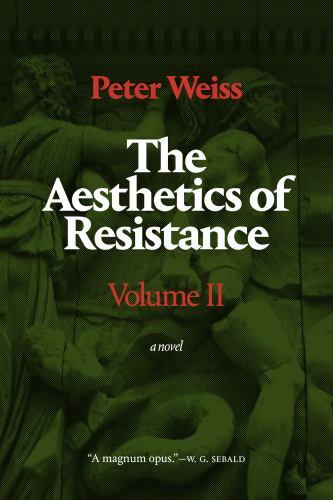 Aesthetics of Resistance, Volume II : A Novel by Peter Weiss (2020, Trade ...