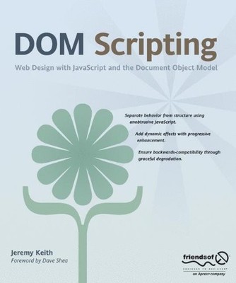 DOM SCRIPTING: WEB DESIGN WITH JAVASCRIPT AND THE DOCUMENT By Jeremy Keith *NEW*
