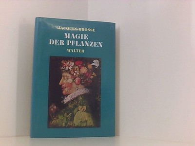 Magie der Pflanzen Jacques Brosse. [Dt. Übers.: Monika Leykam] Brosse, Jacques::