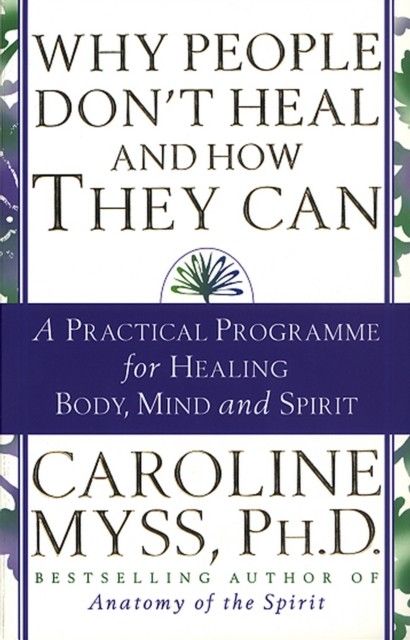 Why People Don't Heal And How They Can by Caroline Myss (Paperback Book)
