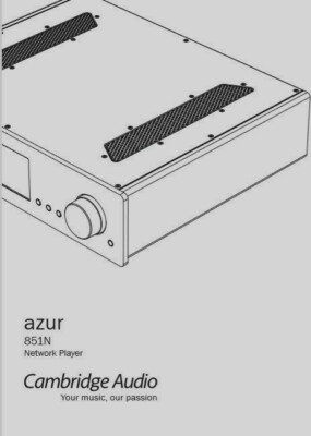 Cambridge Audio Azur 851N - Netzwerk-Audio-Player - Anleitung - BENUTZERHANDBUCH