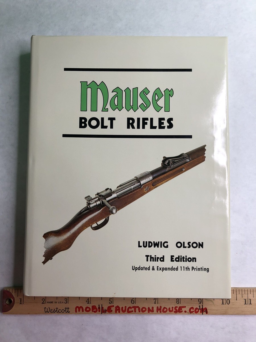 Mauser Bolt Rifles Ludwig Olson 3rd Edition 11th Printing F Mauser Bolt Rifles Ludwig Olson 3rd Edition 11th Printing F