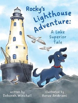 Rocky's Lighthouse Adventure: A Lake Superior Tale by Deborah Winchell Hardcover