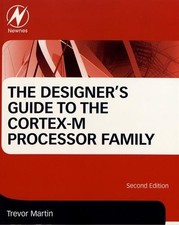 THE DESIGNER'S GUIDE TO THE CORTEX-M PROCESSOR FAMILY, By Trevor Martin *VG+*