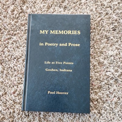 My memories in poetry and prose: Life at Five Points, Goshen, Ind
