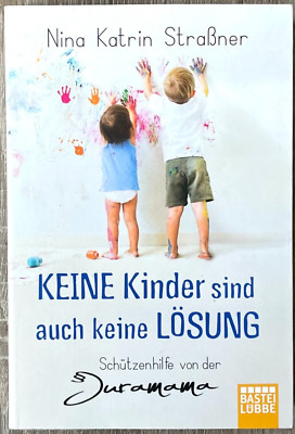Keine Kinder sind auch keine Lösung Buch Nina Katrin Straßner Bastei Lübbe, NEU