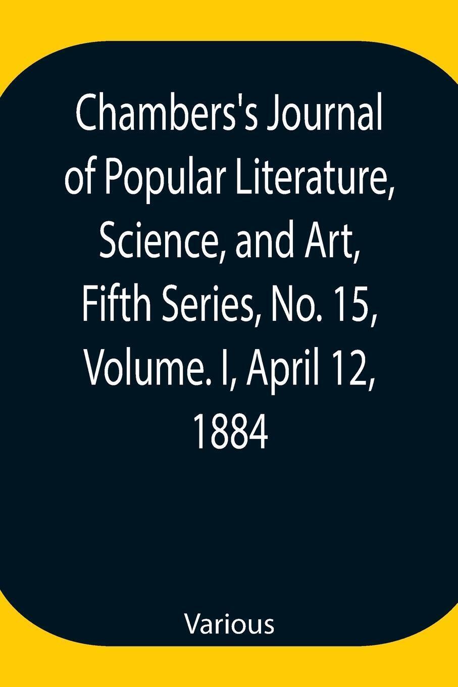 Various | Chambers's Journal Of Popular Literature, Science, And Art,