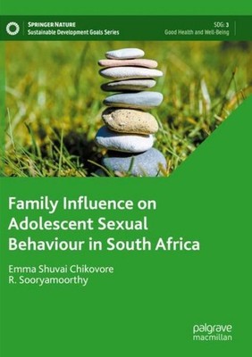 Family Influence on Adolescent Sexual Behaviour in South Africa Emma Shuvai Chik