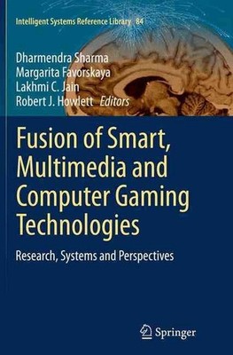 Fusion of Smart, Multimedia and Computer Gaming Technologies: Research, Systems