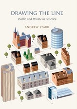 Drawing the Line: Public and Private in America by Andrew Stark