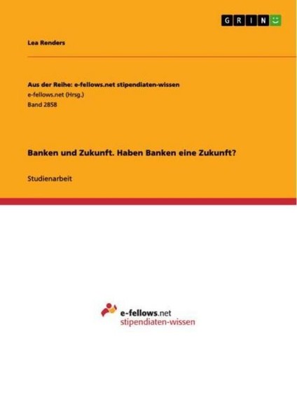 Banken Und Zukunft. Haben Banken Eine Zukunft? Lea Renders-image