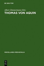 Thomas von Aquin: Werk und Wirkung Im Licht Neuerer Forschungen by Albert Zimmer