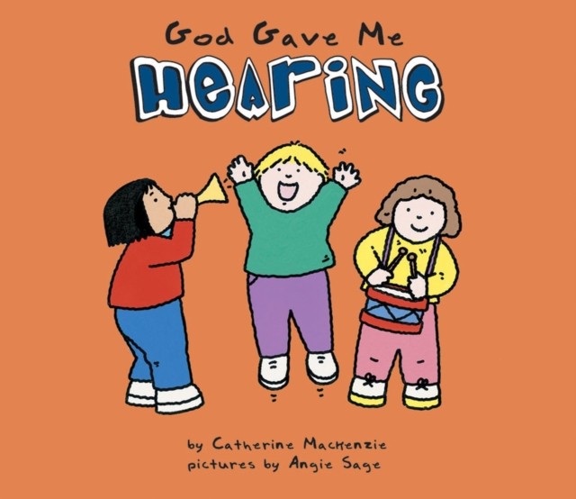 God Gave Me Hearing by Catherine MacKenzie (Board book)