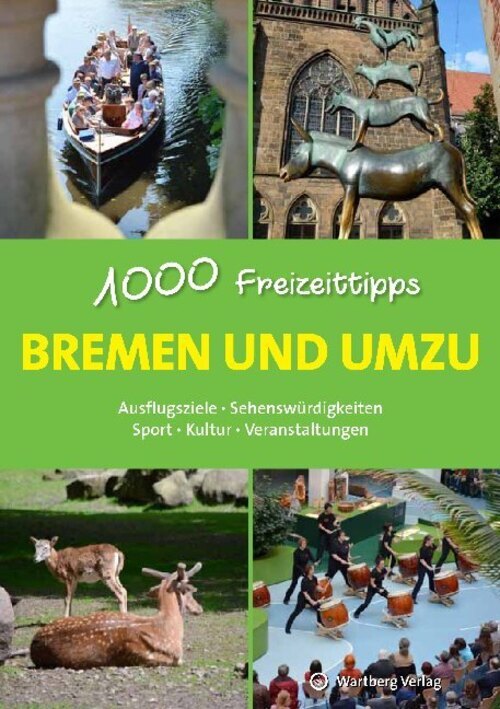 Bremen Und Umzu - 1000 Freizeittipps | Bernd F. Gruschwitz |