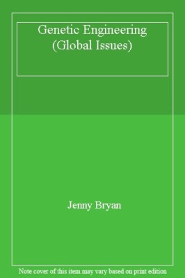 Genetic Engineering (Global Issues) By Jenny Bryan