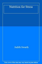 Nutrition for Stress,Judith Swarth