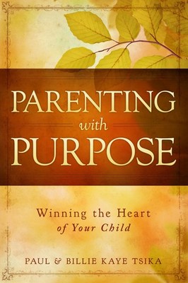 Parenting With Purpose: Winning the Heart of Your Child - paperback Tsika, P...