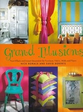 Grand Illusions: Paint Effects and Instant Decoration for Furniture, Fabric, Wal