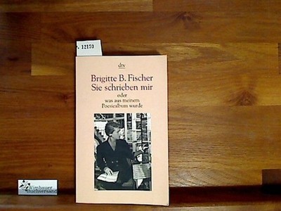 Sie schrieben mir oder Was aus meinem Poesiealbum wurde Fischer, Brigitte  86649