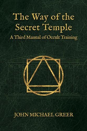 The Way of the Secret Temple by John Michael Greer - 9781801521734