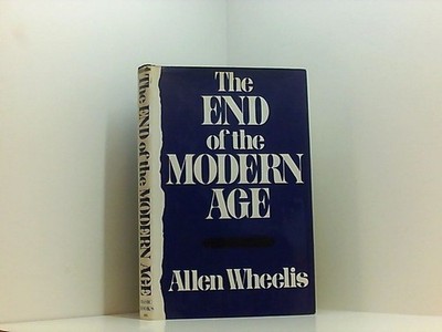 End of the Modern Age allen-wheelis: