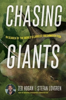 Chasing Giants : In Search of the World's Largest Freshwater Fish, Hardcover ...