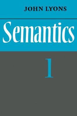 Semantics: Volume 1 by Lyons, John