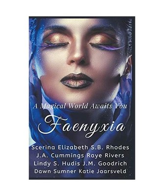 Faenyxia: A Magical World Awaits You, Scerina Elizabeth, S. B. Rhodes, Raye Rive