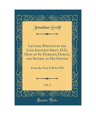 Letters, Written by the Late Jonathan Swift, D.D., Dean of St. Patrick's, Dublin