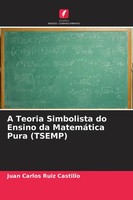 Juan Carlos Ruiz Castillo | A Teoria Simbolista Do Ensino Da MatemáTica Pura...